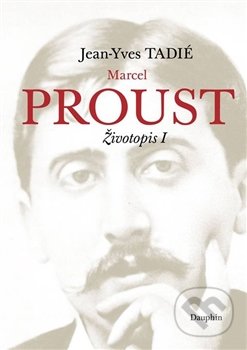 Marcel Proust - Jean-Yves Tadié, Dauphin, 2015