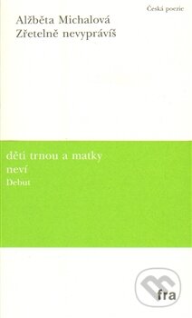 Zřetelně nevyprávíš - Alžběta Michalová - kniha z kategorie Poezie