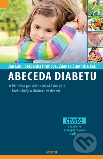 Abeceda diabetu - Jan Lebl, Štěpánka Průhová, Zdeněk Šumník a kolektiv, Maxdorf, 2015