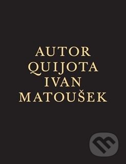 Autor Quijota - Ivan Matoušek - kniha z kategorie Společenská beletrie