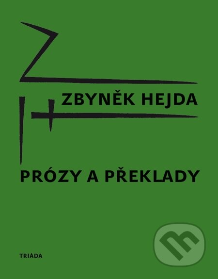 Prózy a překlady - Zbyněk Hejda, Triáda, 2013