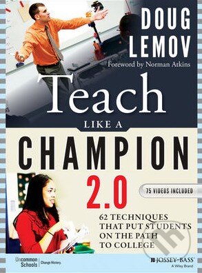 Teach Like a Champion 2.0 - Doug Lemov, Wiley-Blackwell, 2015
