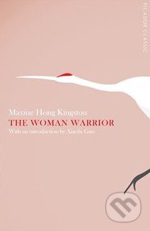 The Woman Warrior - Maxine Hong Kingston, Pan Macmillan, 2015