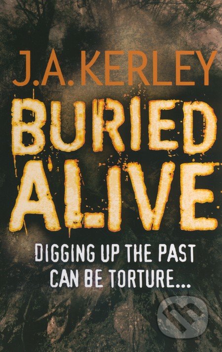 Buried Alive - J.A Kerley, HarperCollins, 2010