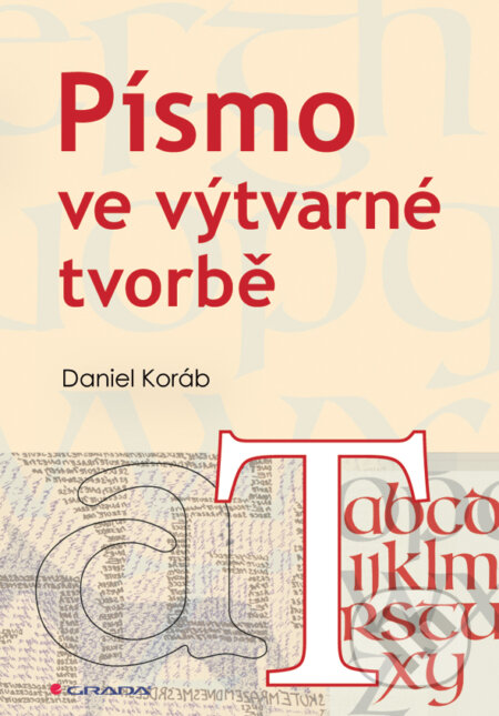 Písmo ve výtvarné tvorbě - Daniel Koráb, Grada, 2014