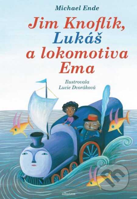 Jim Knoflík, Lukáš a lokomotiva Ema - Michael Ende, Lucie Dvořáková (ilustrácie), Albatros CZ, 2015