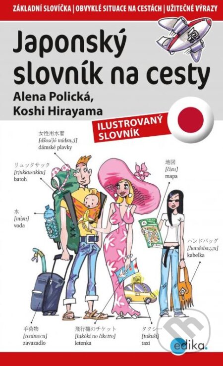 Japonský slovník na cesty - Alena Polická, Kohshi Hirayama, Aleš Čuma (ilustrácie), Edika, 2015