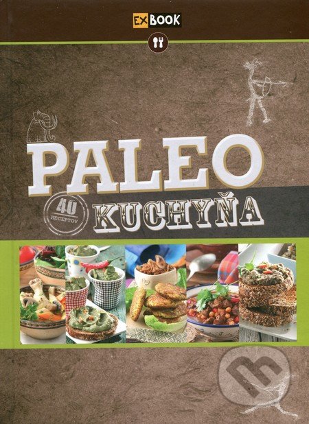 Paleo kuchyňa - Kolektív autorov, EX book, 2015