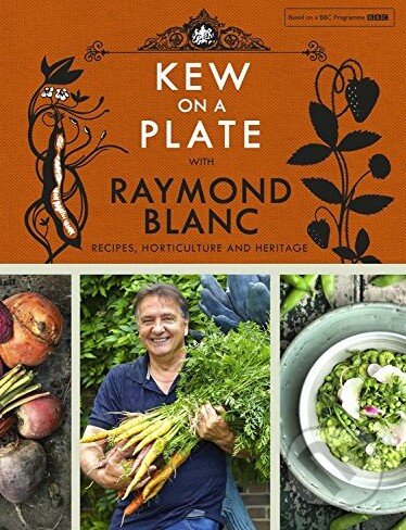 Kew on a Plate with Raymond Blanc - Raymond Blanc - kniha z kategorie Odborné a naučné