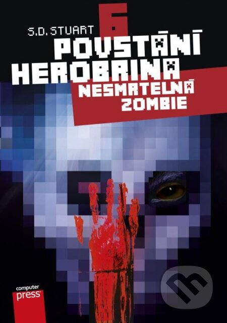 Povstání Herobrina 6: Nesmrtelná zombie - S.D. Stuart, Computer Press, 2015