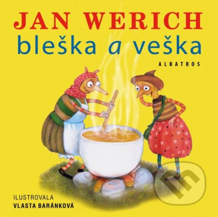Bleška a veška - Jan Werich, Vlasta Baránková (ilustrátor), Albatros CZ, 2015