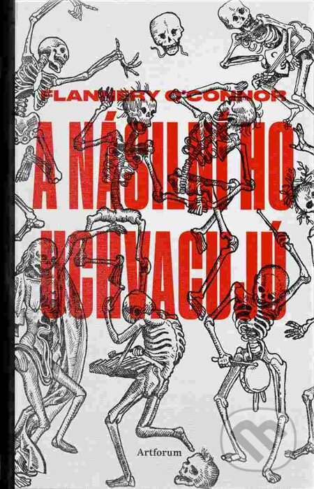 E-kniha: A násilní ho uchvacujú (Flannery O’Connor). Artforum, 2015