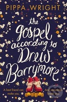 The Gospel According to Drew Barrymore - Pippa Wright, Pan Macmillan, 2015