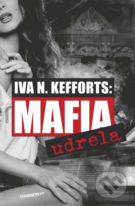 Mafia udrela - Iva N. Kefforts, Marenčin PT, 2015