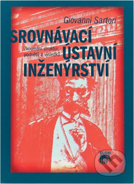 Kniha: Srovnávací ústavní inženýrství : zkoumání struktur, podnětů a výsledků (Giovanni Sartori). , 2001