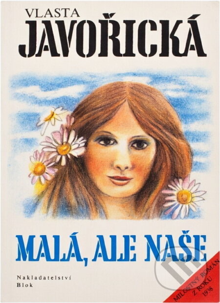 Kniha: Malá, ale naše : milostný román z roku 1938 (Vlasta Javořická). , 1992