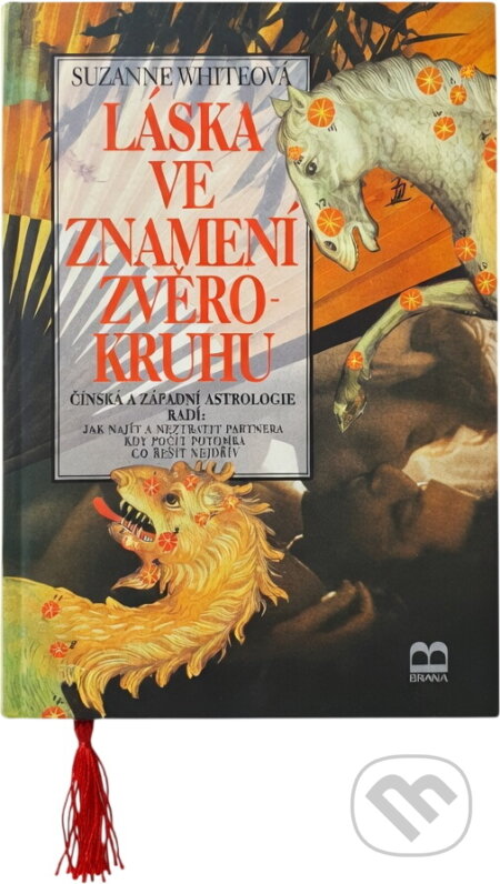 Kniha: Láska ve znamení zvěrokruhu : čínská a západní astrologie radí: jak najít a neztratit partnera, kdy počít potomka, co řešit nejdřív (Suzanne White). Brána, 1997