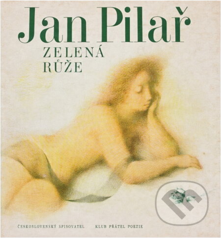 Kniha: Zelená růže (Jan Pilař). Československý spisovatel, 1982