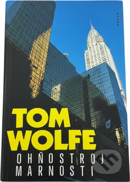 Kniha: Ohňostroj marnosti (Tom Wolfe). Odeon, 1992