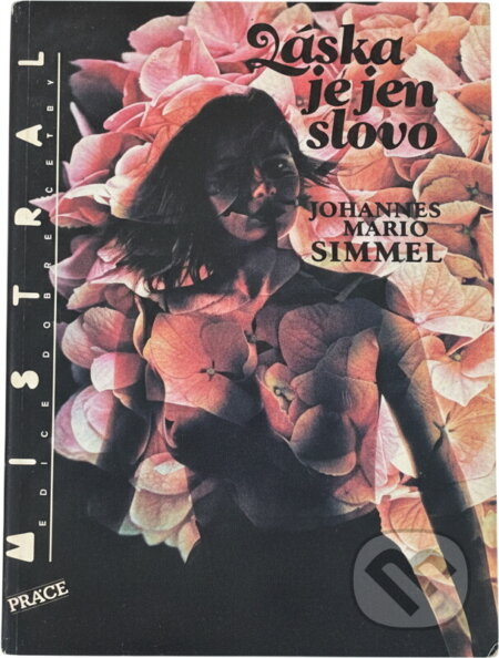 Kniha: Láska je jen slovo (Johannes Mario Simmel). Práce, 1991