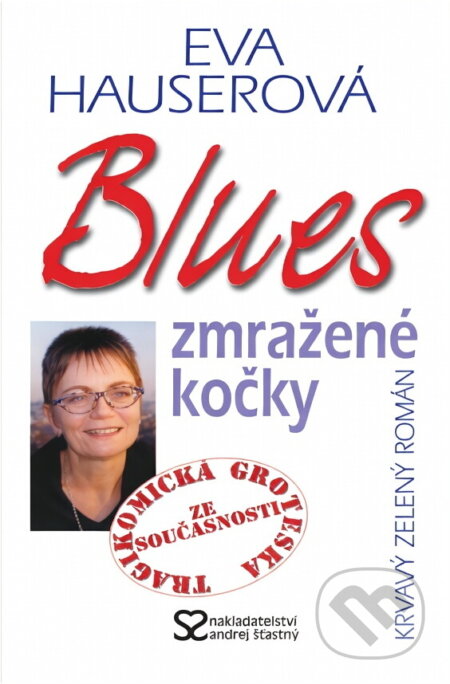 Kniha: Blues zmražené kočky : krvavý zelený román (Eva Hauserová). , 2005