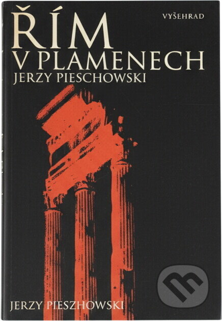 Kniha: Řím v plamenech (Jerzy Piechowski). Vyšehrad, 1978
