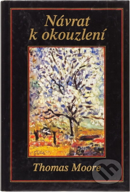 Kniha: Návrat k okouzlení (Thomas Moore). Talpress, 1997