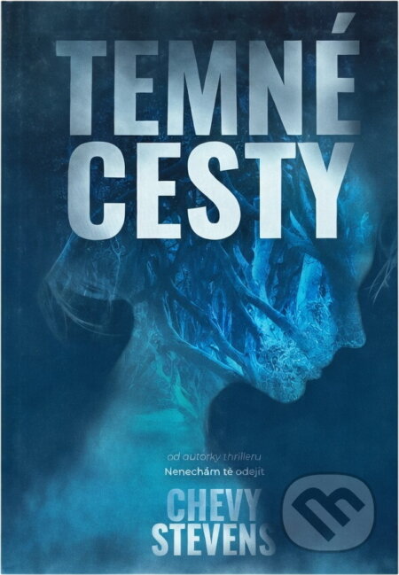 Kniha: Temné cesty (Chevy Stevens). , 2021