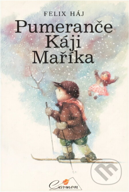Kniha: Pumeranče Káji Maříka (Felix Háj). , 1992