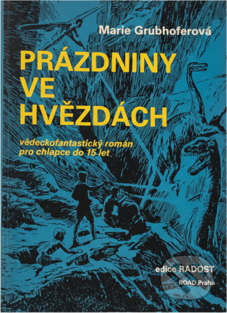 Kniha: Prázdniny ve hvězdách : vědeckofantastický román pro chlapce do 15 let (Marie Grubhofferová). Road, 1991