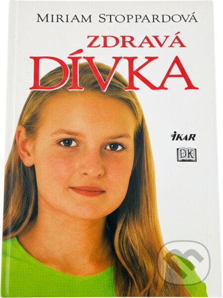 Kniha: Zdravá dívka (Miriam Stoppard). Ikar, 2000