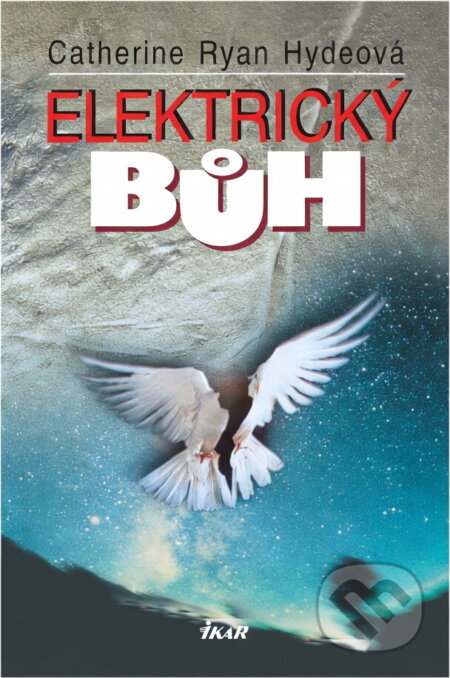 Kniha: Elektrický bůh (Catherine Ryan Hyde). Ikar, 2002