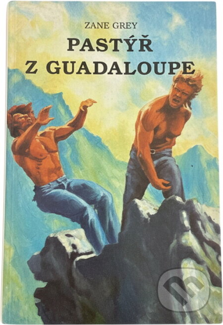 Kniha: Pastýř z Guadaloupe (Zane Grey). , 1993