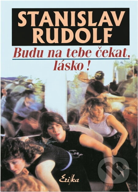 Kniha: Budu na tebe čekat, lásko! (Stanislav Rudolf). , 1999