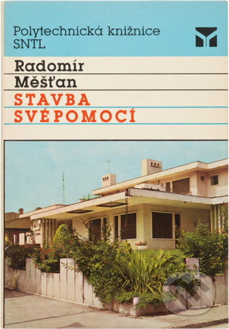Kniha: Stavba svépomocí (Radomír Měšťan). SNTL, 1989