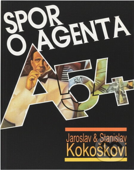 Kniha: Spor o agenta A-54 : kapitoly z dějin československé zpravodajské služby (Jaroslav Kokoška a Stanislav Kokoška). Naše vojsko, 1994