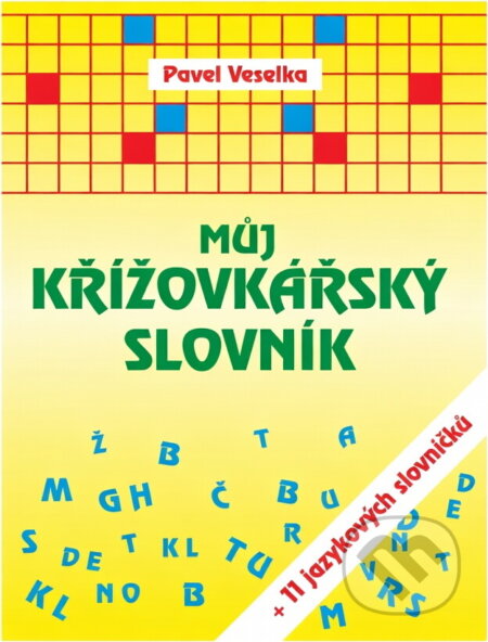 Kniha: Můj křížovkářský slovník (Pavel Veselka). , 2001