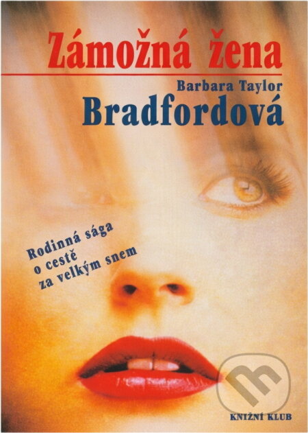 Kniha: Zámožná žena (Barbara Taylor Bradford). Knižní klub, 1996