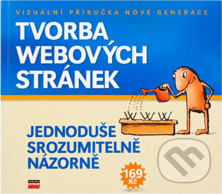 Kniha: Tvorba webových stránek : jednoduše, srozumitelně, názorně (). , 2006