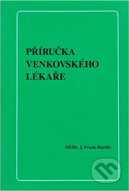 Kniha: Příručka venkovského lékaře (J. Frank Hurdle). , 1996