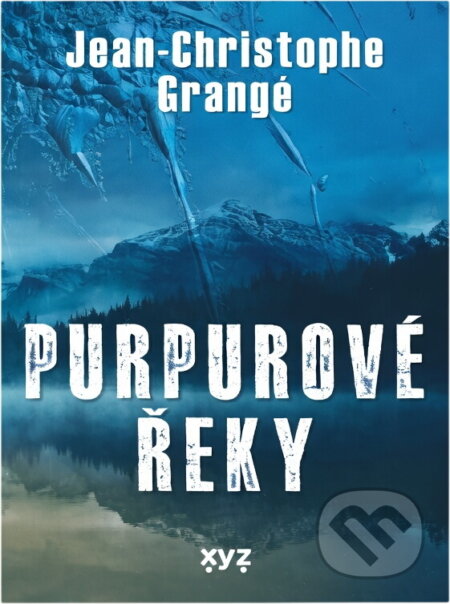 Kniha: Purpurové řeky (Jean-Christophe Grangé). , 2023