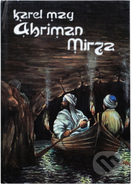 Kniha: Ahriman Mirza : v Říši stříbrného lva (Karl May). , 1992