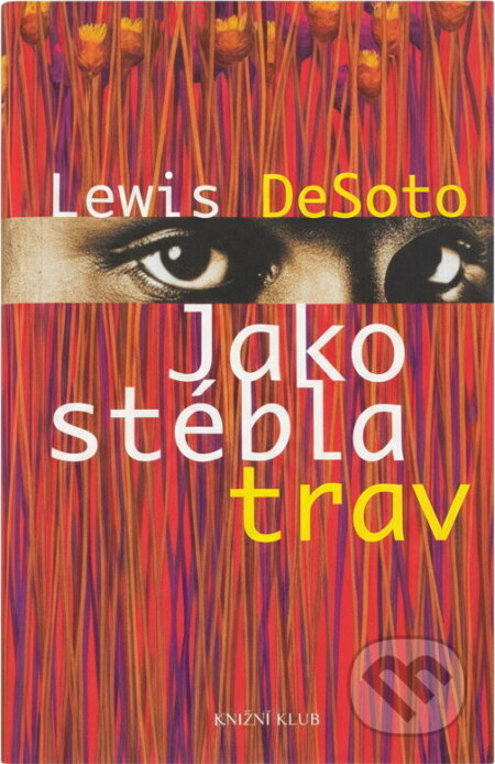 Kniha: Jako stébla trav (Lewis DeSoto). Knižní klub, 2004