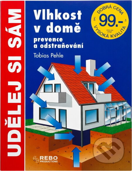 Kniha: Vlhkost v domě : prevence a odstraňování (Tobias Pehle). Rebo, 2001