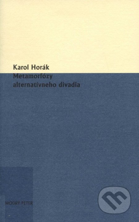 Metamorfózy alternatívneho divadla - Karol Horák, Modrý Peter, 2009