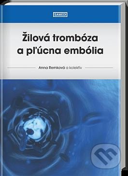 Žilová trombóza a pľúcna embólia - Anna Remková a kolektív, Samedi, 2013