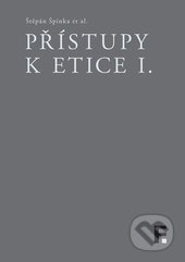 Přístupy k etice I. - Štěpán Špinka, Filosofia, 2015