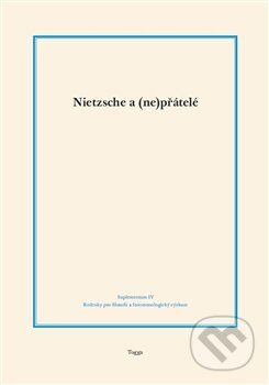 Nietzsche a (ne)přátelé - Kolektiv autorů, Togga, 2015