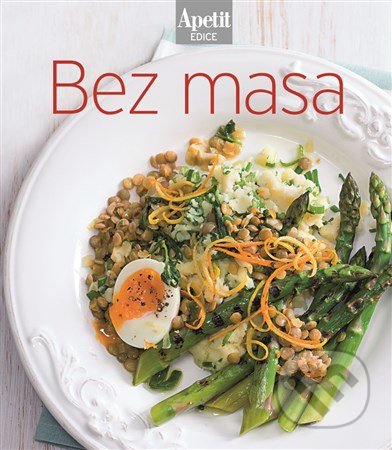 Bez masa- kuchařka z edice Apetit (19), BURDA Media 2000, 2015