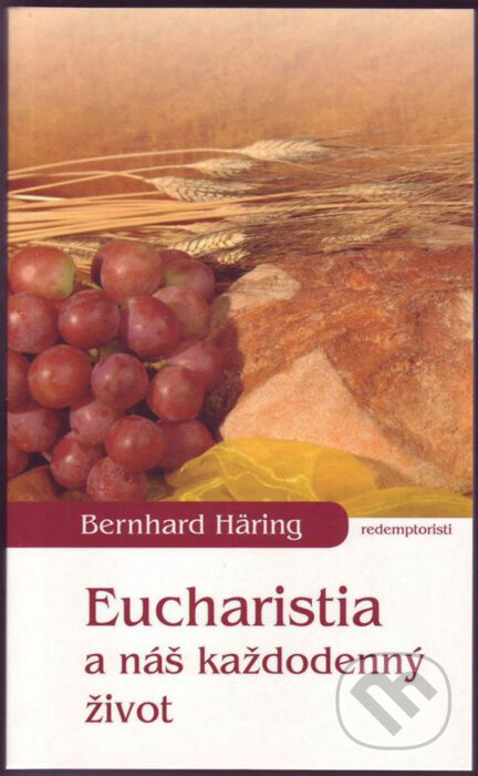 Eucharistia a náš každodenný život - Bernhard Häring, Redemptoristi - Slovo medzi nami, 2015